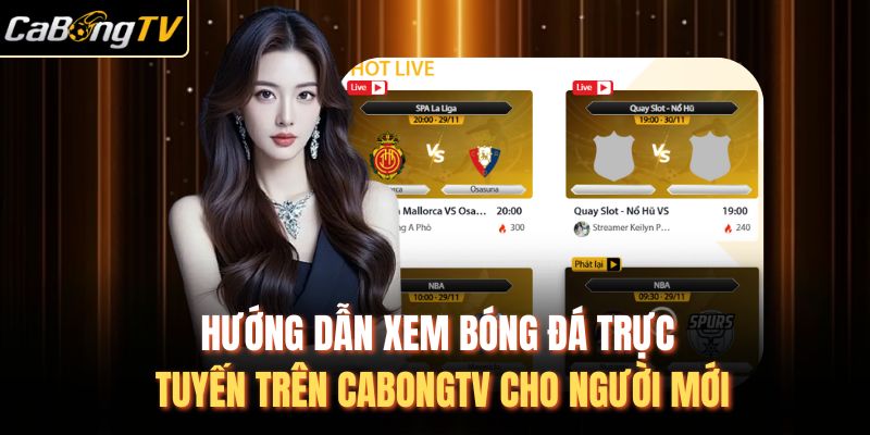 Hướng Dẫn Xem Bóng Đá Trực Tuyến Trên CabongTV Cho Người Mới